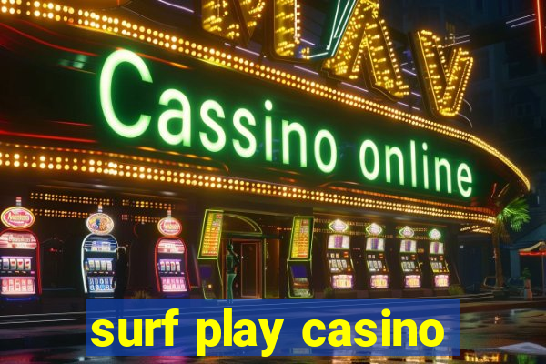 surf play casino